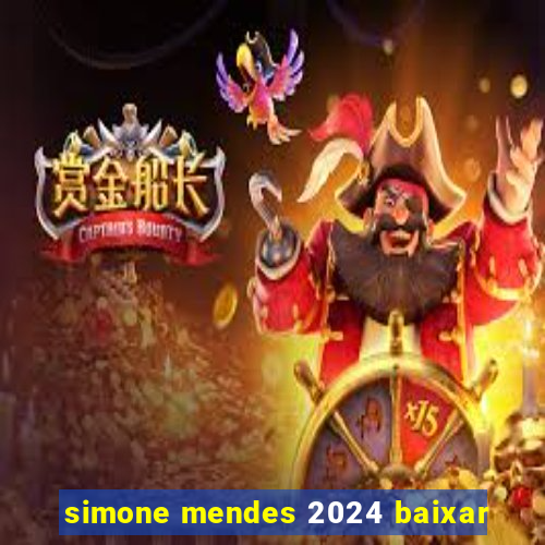 simone mendes 2024 baixar